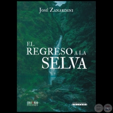 EL REGRESO A LA SELVA - Autor: JOSÉ ZANARDINI - Año 2022